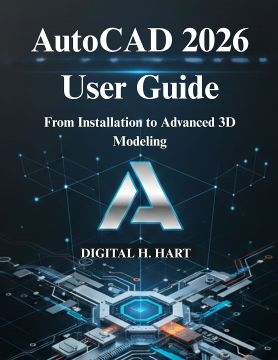 Kniha AutoCAD 2026 User Guide DIGITAL H. HART