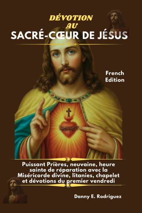 Kniha DÉVOTION AU SACRÉ-CŒUR DE JÉSUS Danny E. Rodriguez