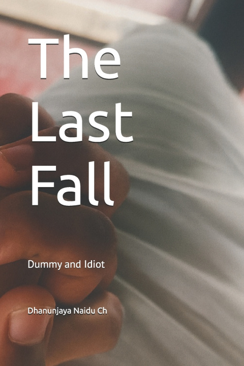 Knjiga The Last Fall Dhanunjaya Naidu Ch