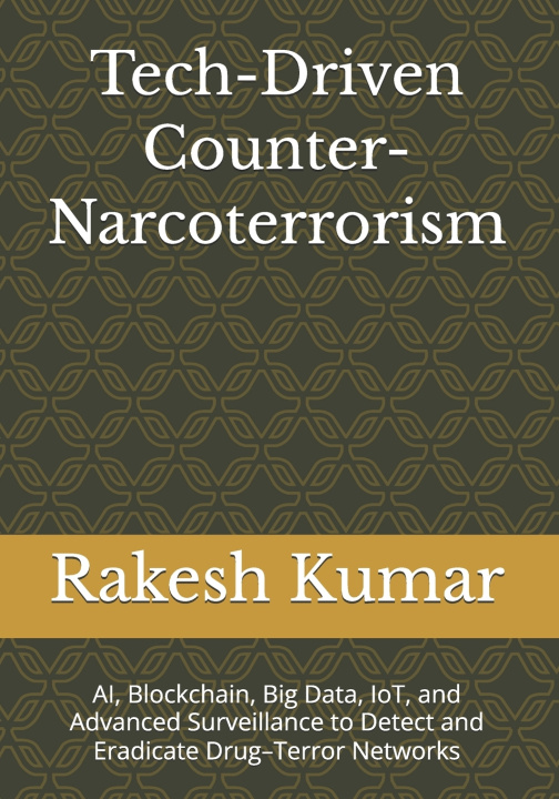Kniha Tech-Driven Counter-Narcoterrorism Rakesh Kumar