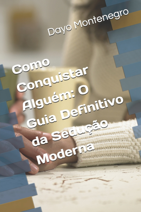 Kniha Como Conquistar Alguém Dayo Dayo Montenegro