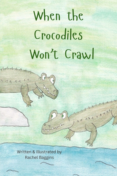 Knjiga When the Crocodiles Won't Crawl Rachel Baggins
