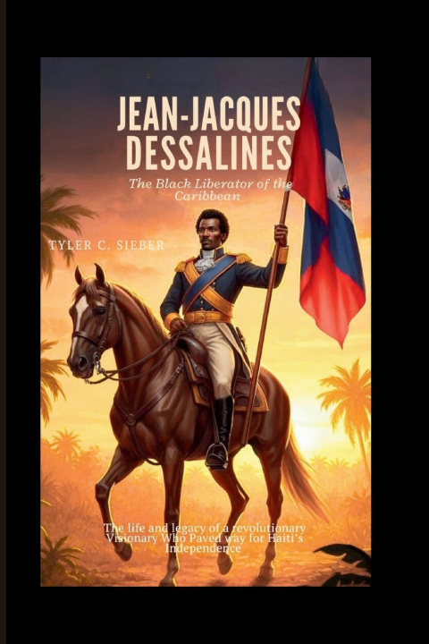 Knjiga Jean-Jacques Dessalines Tyler C.Sieber