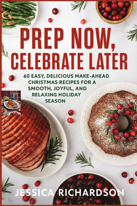 Kniha PREP NOW, CELEBRATE LATER Jessica Richardson