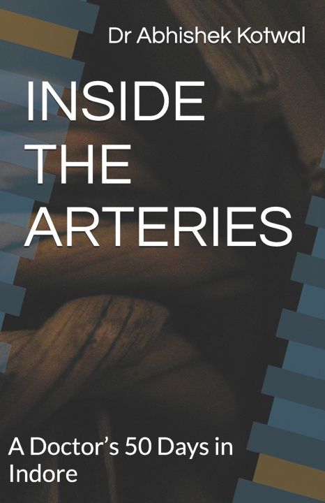 Kniha INSIDE THE ARTERIES Abhishek Kotwal