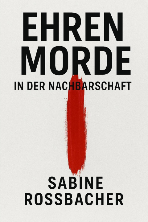 Kniha Ehrenmorde in der Nachbraschaft Sabine Rossbacher