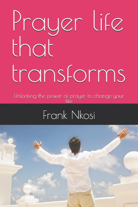 Kniha Prayer life that transforms Frank Nkosi