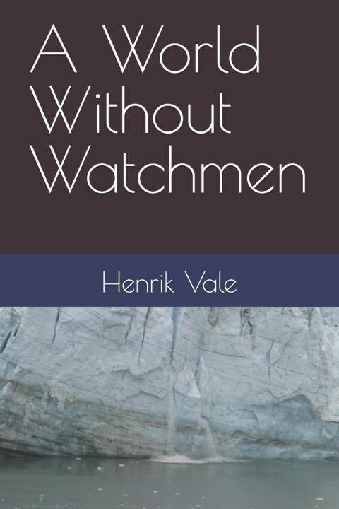 Kniha A World Without Watchmen Henrik Vale