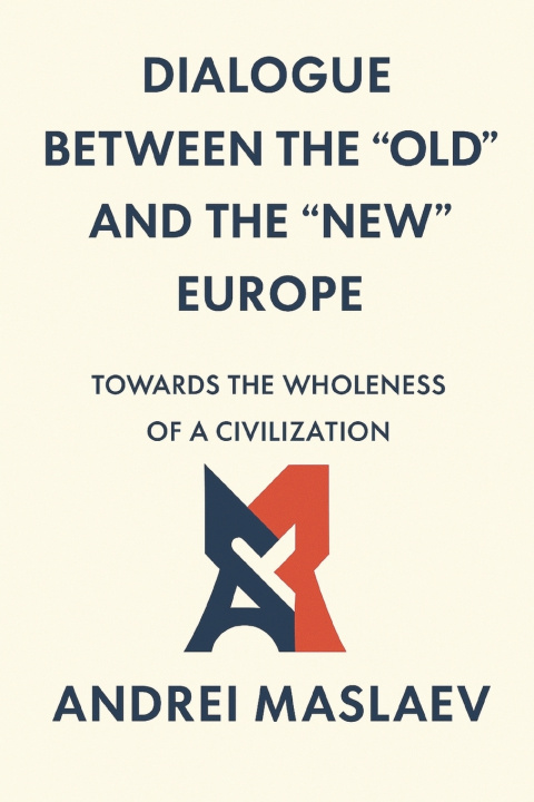 Knjiga DIALOGUE BETWEEN THE "OLD" AND THE "NEW" EUROPE ANDREI MASLAEV