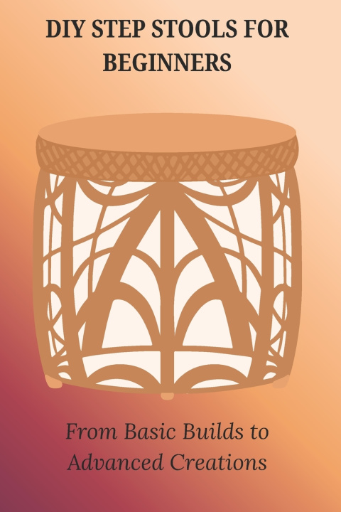 Kniha DIY STEP STOOLS FOR BEGINNERS Juliet Brenda