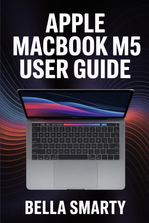 Kniha Apple MacBook M5 User Guide Bella Smarty