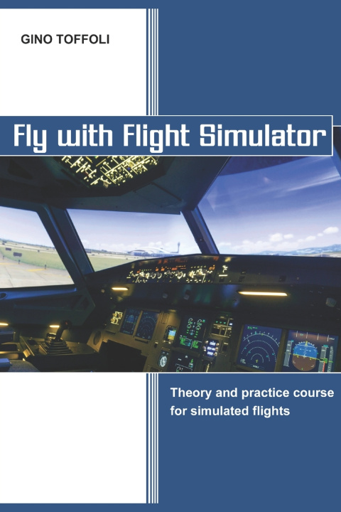 Kniha Fly with Flight Simulator Gino Toffoli