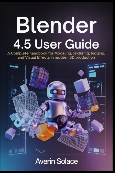 Kniha Blender 4.5 User Guide Averin Solace