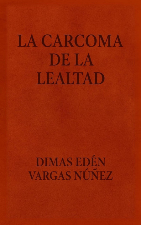 Kniha LA CARCOMA DE LA LEALTAD DIMAS EDEN (SAMID GASVAR) VARGAS NUÑEZ