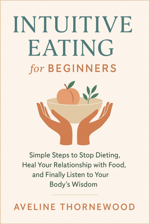 Kniha Intuitive Eating for Beginners Aveline Thornewood