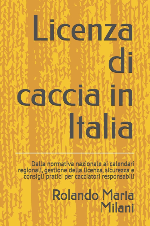 Kniha Licenza di caccia in Italia Rolando Maria Milani