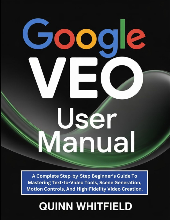 Boek Google Veo User Manual Quinn Whitfield