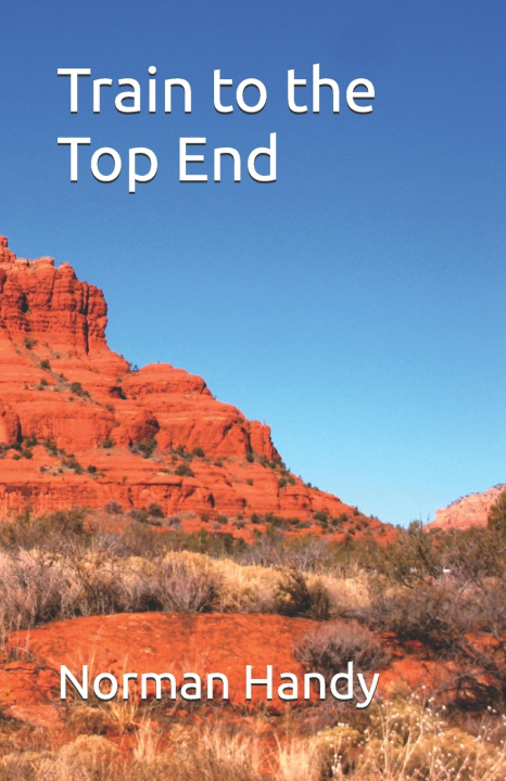 Kniha Train to the Top End Norman Handy