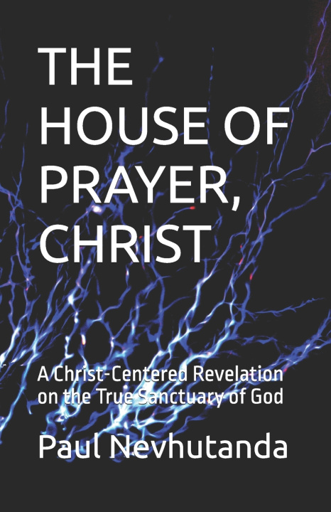 Kniha THE HOUSE OF PRAYER, CHRIST Paul Nevhutanda