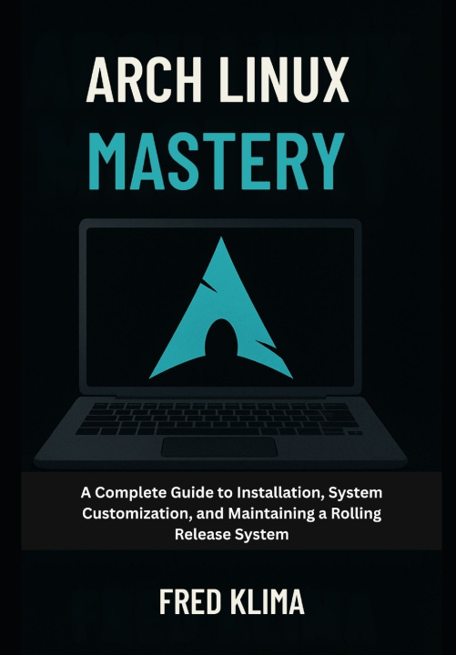 Kniha Arch Linux Mastery Fred Klima