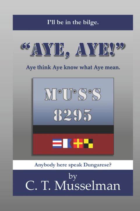 Kniha Aye, Aye! C. T. Musselman