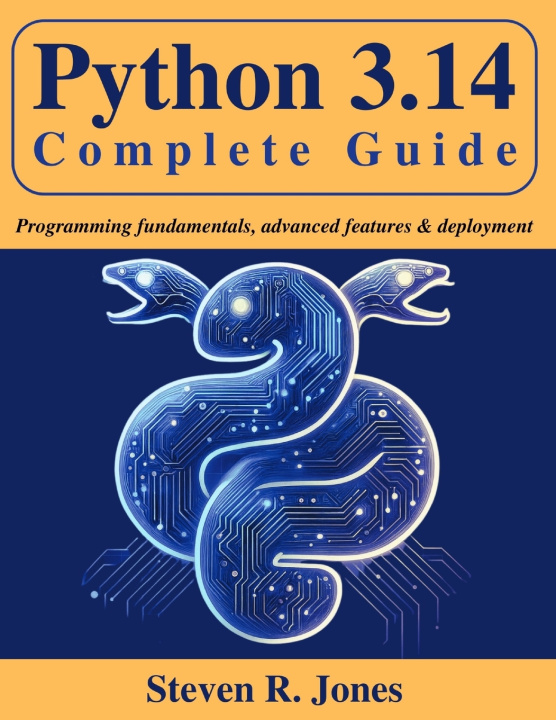 Kniha Python 3.14 Complete Guide Steven R. Jones