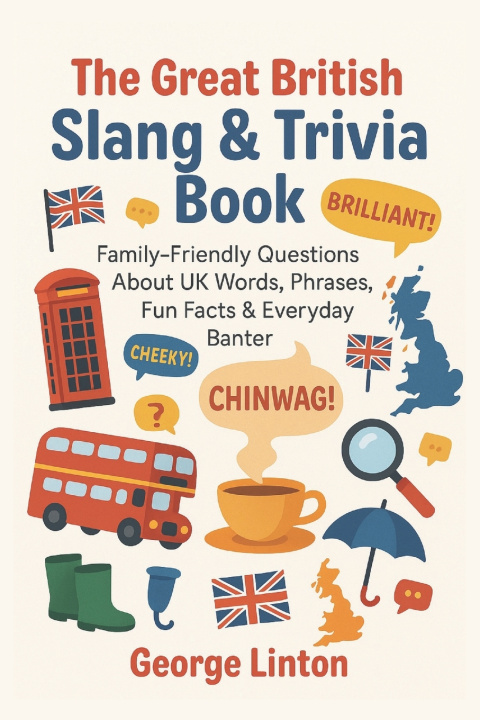Kniha The Great British Slang & Trivia Book George Linton