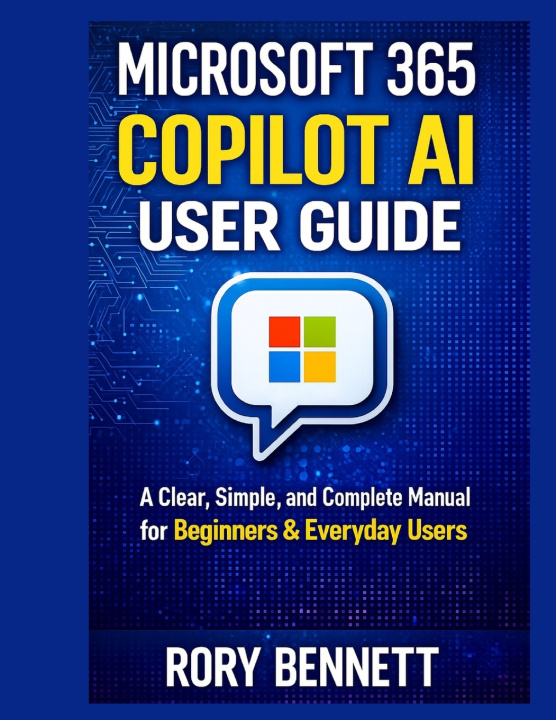 Kniha MICROSOFT 365 COPILOT AI USER GUIDE RORY BENNETT
