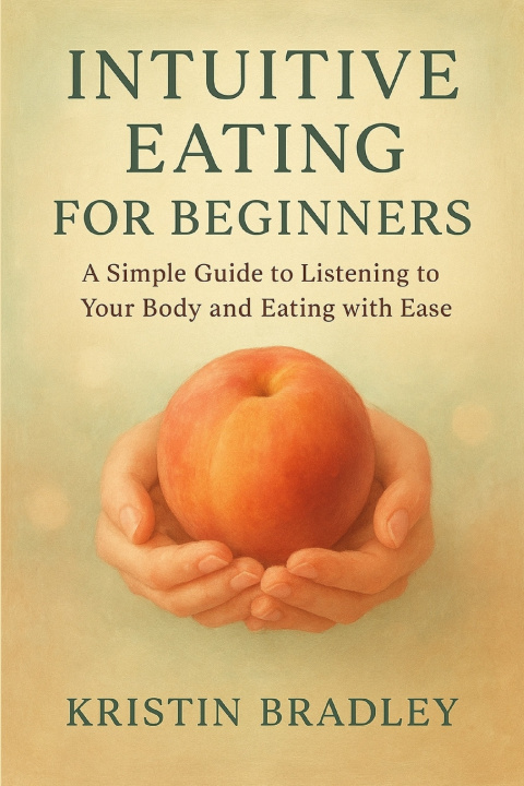 Kniha Intuitive Eating For Beginners Kristin Bradley