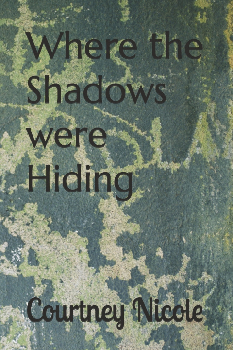 Knjiga Where the Shadows were Hiding Courtney Nicole