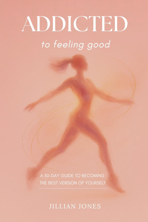 Kniha ADDICTED to feeling good Jillian Jones