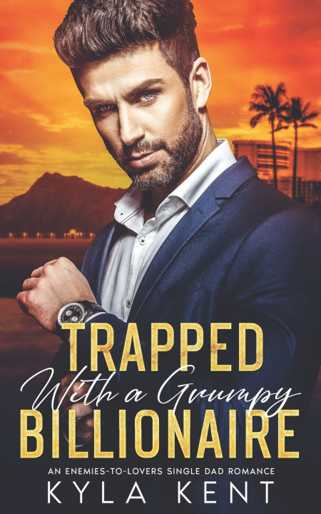 Kniha Trapped with a Grumpy Billionaire Kyla Kent