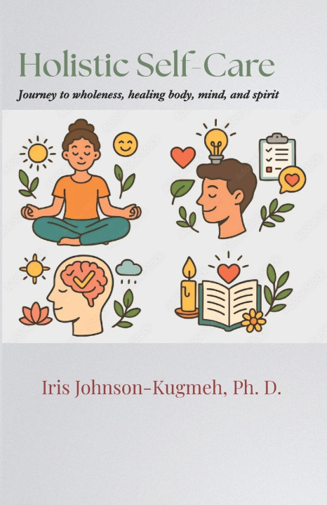 Kniha Holistic Self-Care Iris Johnson-Kugmeh Ph. D.