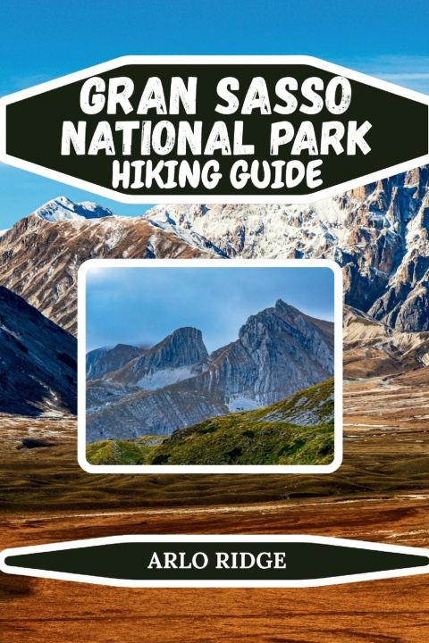 Knjiga GRAN SASSO NATIONAL PARK HIKING GUIDE ARLO RIDGE