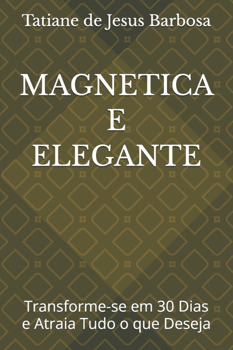 Kniha MAGNETICA E ELEGANTE Tatiane de Jesus Barbosa