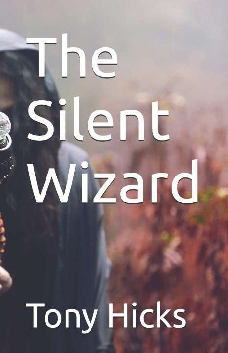 Kniha The Silent Wizard Tony Hicks