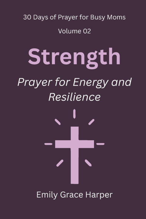 Kniha 30 Days of Prayer for Busy Moms, Volume 02 Emily Grace Harper