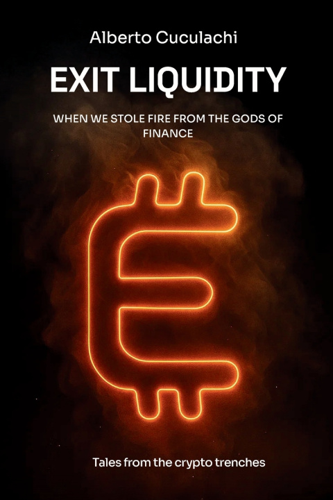 Kniha Exit Liquidity - When we stole fire from the gods of finance Alberto Cuculachi