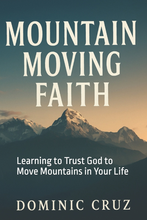 Kniha Faith That Moves Your Mountains Dominic Cruz