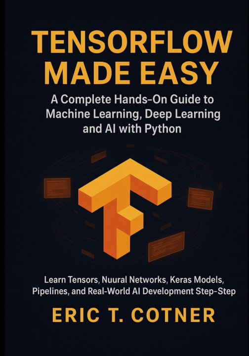 Kniha TensorFlow Made Easy ERIC T. COTNER