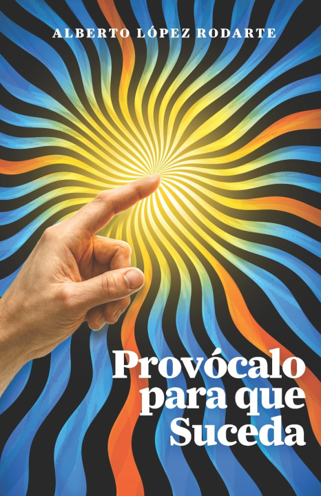 Kniha Provócalo para que Suceda Alberto López Rodarte