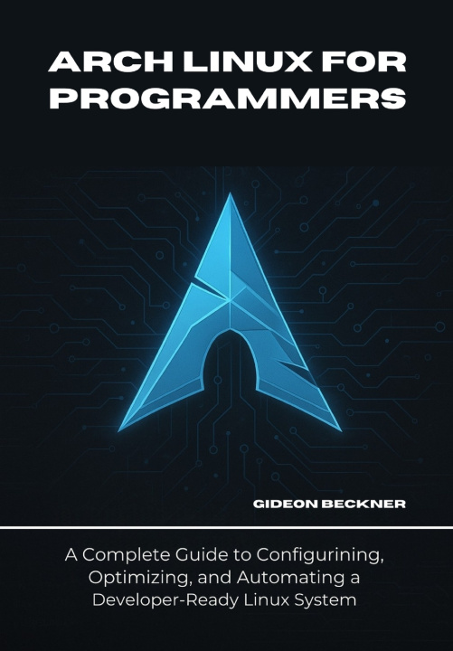 Kniha Arch Linux for Programmers Gideon Beckner