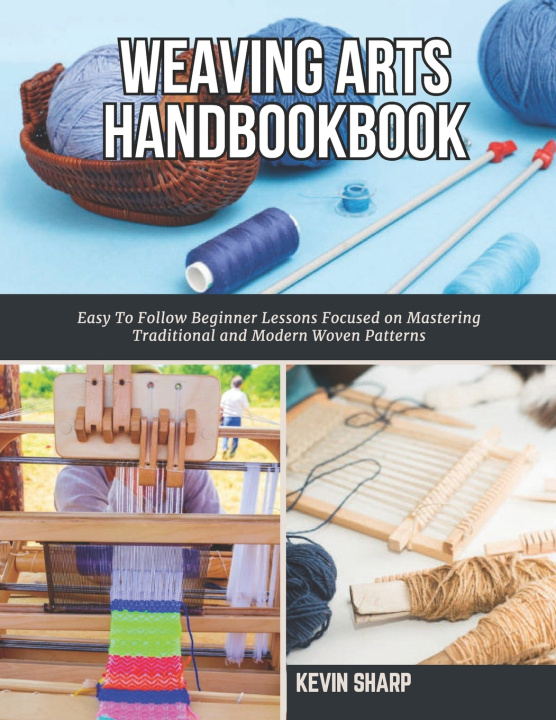 Kniha Weaving Arts HandBookBook Kevin Sharp