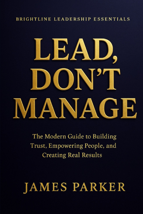 Kniha Lead, Don't Manage James Parker