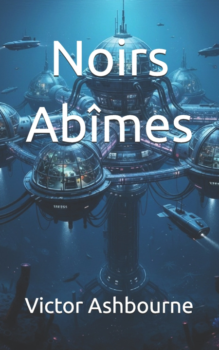 Kniha Noirs Abîmes Victor Ashbourne