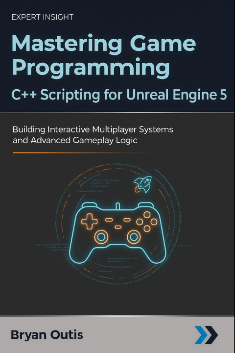 Kniha Mastering Game Programming - C++ Scripting for Unreal Engine 5 Bryan Outis