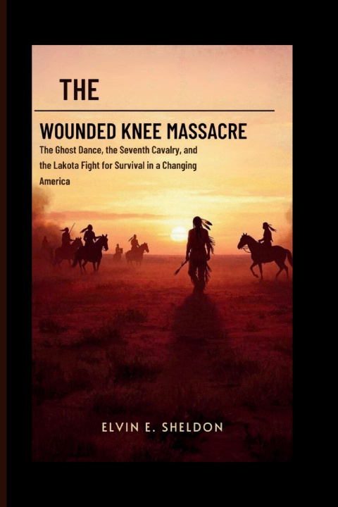 Knjiga The Wounded Knee massacre Elvin E.Sheldon