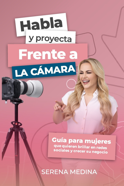 Kniha Habla y Proyecta Frente a La Cámara Serena Medina