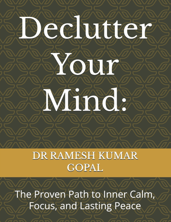 Kniha Declutter Your Mind DR RAMESH KUMAR GOPAL