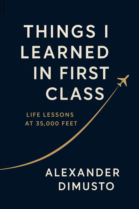 Kniha Things I Learned in First Class Alexander DiMusto